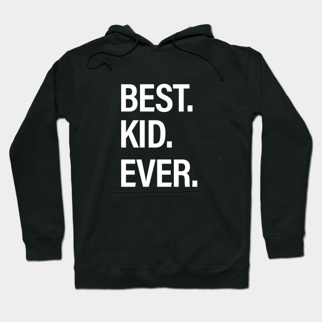 Best Kid Ever Hoodie by HailDesign